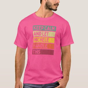Keep Calm And Let Michele Handle This  Quote Retro T-Shirt