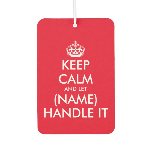 Keep calm and let (name) handle it funny custom air freshener (Front)