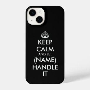 Keep calm and let (name) handle it funny iPhone 14 case
