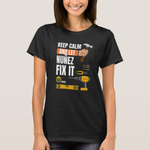 Keep Calm And Let Nuñez Fix It Handyman Constructi T-Shirt