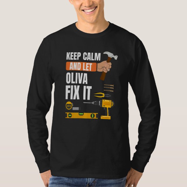 Keep Calm And Let Oliva Fix It Handyman Constructi T-Shirt (Front)