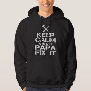 Keep Calm And Let Papa Fix It Hoodie