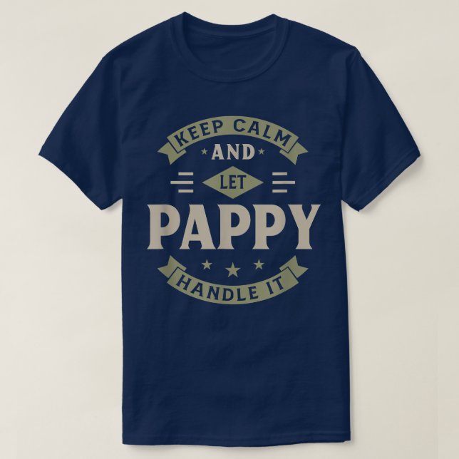 Keep calm and let pappy handle it Grandpa grandfat T-Shirt (Design Front)
