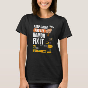 Keep Calm And Let Ramon Fix It Handyman Constructi T-Shirt