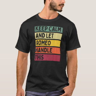Keep Calm And Let Romeo Handle This Retro Quote T-Shirt