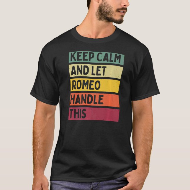 Keep Calm And Let Romeo Handle This  Retro Quote T-Shirt (Front)