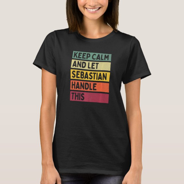 Keep Calm And Let Sebastian Handle This  Retro Quo T-Shirt (Front)