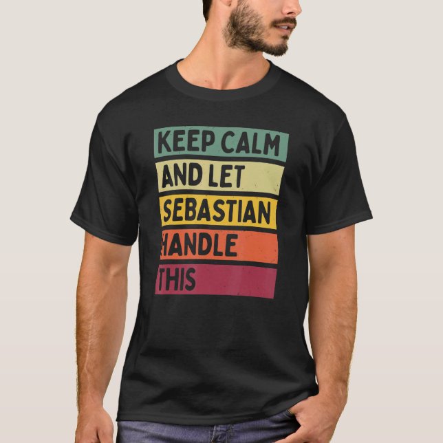 Keep Calm And Let Sebastian Handle This  Retro Quo T-Shirt (Front)