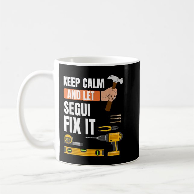 Keep calm and let Segui fixx it handyman construct Coffee Mug (Left)