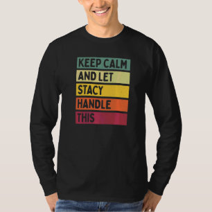 Keep Calm And Let Stacy Handle This Quote Retro T-Shirt