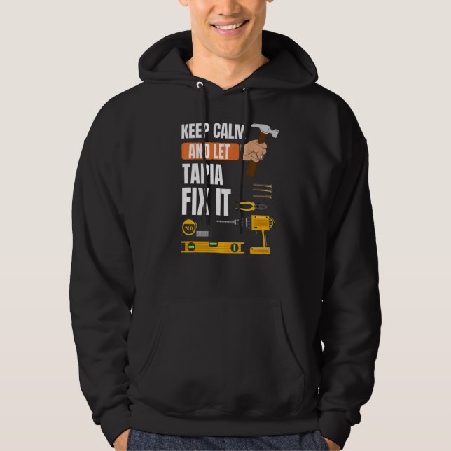Keep Calm And Let Tapia Fix It Handyman Constructi Hoodie (Front)