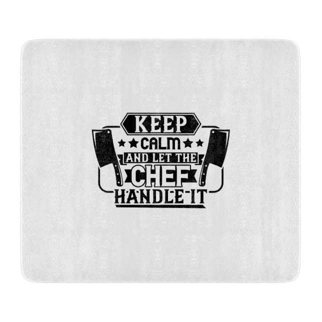 Keep Calm and Let the Chef Handle It Cutting Board (Front)