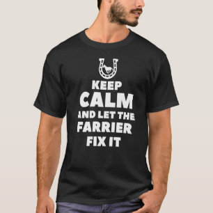 Keep Calm And Let The Farrier Fix It Blacksmith Fo T-Shirt