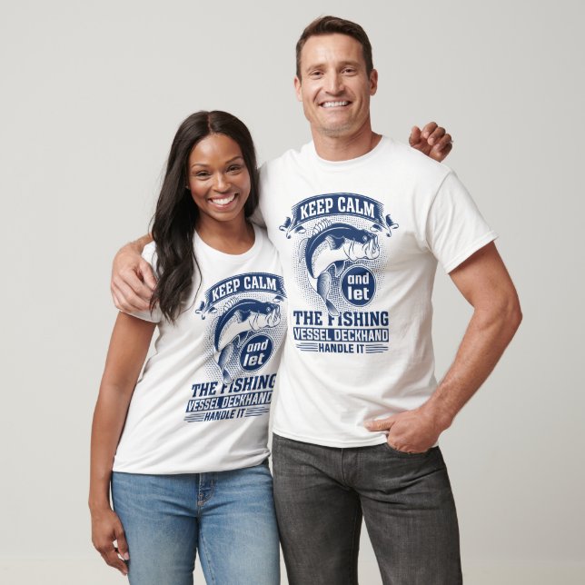 Keep Calm and Let The Fishing Vessel Deckhand Hand T-Shirt (Unisex)