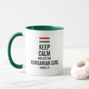 Keep calm and let the Hungarian Girl handle it Mug