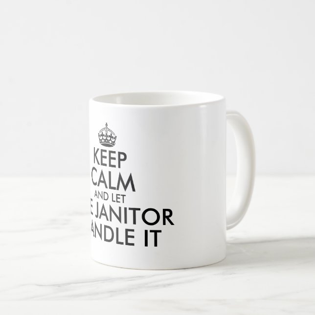 Keep calm and let the janitor handle it funny coffee mug (Front Right)