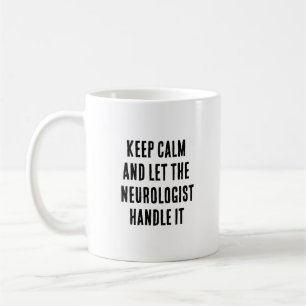 Keep calm and let the neurologist handle it coffee mug