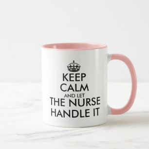 Keep calm and let the nurse handle it coffee mug