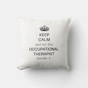 Keep calm and let the OT handle it Throw Pillow