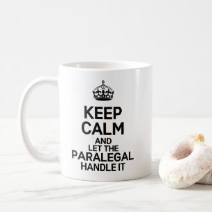 Keep Calm and Let The Paralegal Handle It Coffee Mug