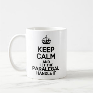 Keep Calm and Let The Paralegal Handle It Coffee Mug