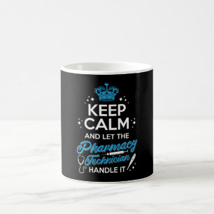 Keep Calm And Let The Pharmacy Technician Handle Coffee Mug