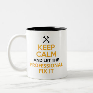 Keep Calm and Let the Professional Fix It Custom Two-Tone Coffee Mug