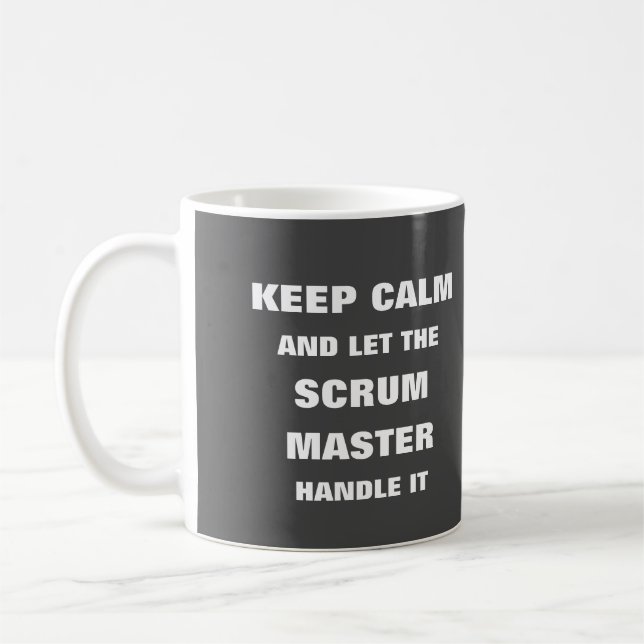 Keep calm and let the scrum master handle it coffee mug (Left)