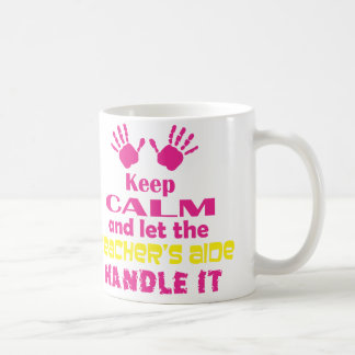 Keep Calm and Let the Teacher's Aide Handle It Coffee Mug