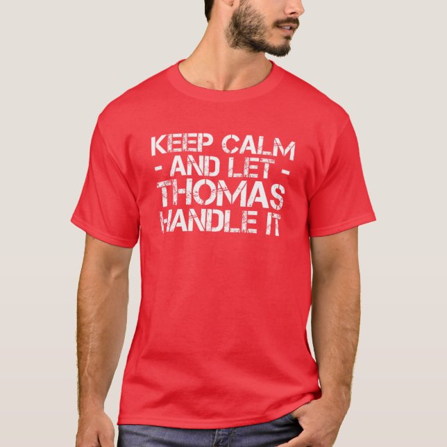 KEEP CALM AND LET THOMAS HANDLE IT Funny Birthday T-Shirt (Front)