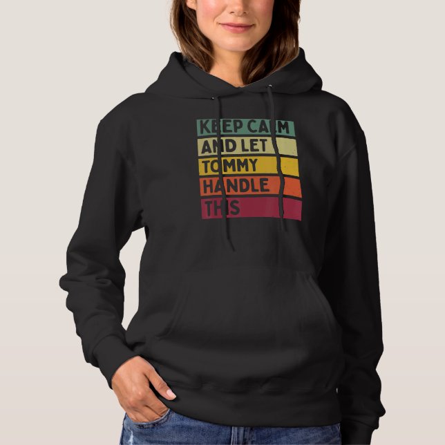 Keep Calm And Let Tommy Handle This  Retro Quote Hoodie (Front)