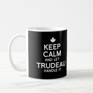 Keep Calm and let Trudeau Handle it - white .png Coffee Mug