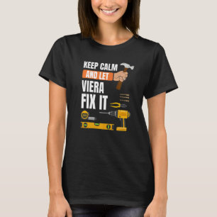 Keep Calm And Let Viera Fix It Handyman Constructi T-Shirt