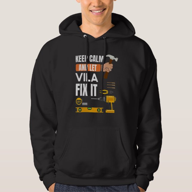 Keep Calm And Let Vila Fix It Handyman  Constructi Hoodie (Front)