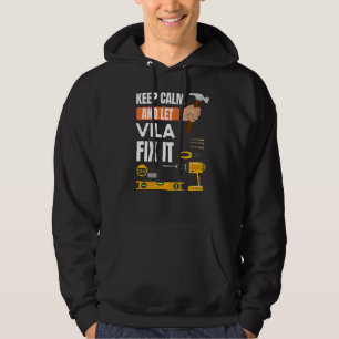 Keep Calm And Let Vila Fix It Handyman Constructio Hoodie