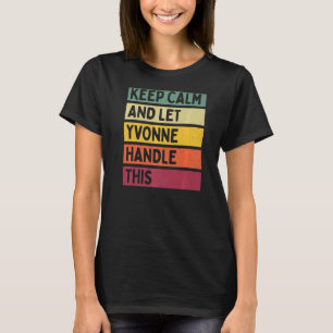 Keep Calm And Let Yvonne Handle This  Quote Retro T-Shirt