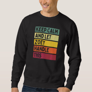 Keep Calm And Let Zoey Handle This Quote Retro Sweatshirt
