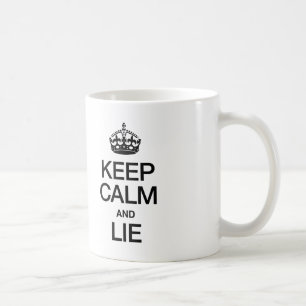KEEP CALM AND LIE COFFEE MUG