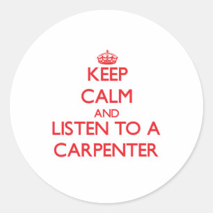Keep Calm and Listen to a Carpenter Classic Round Sticker