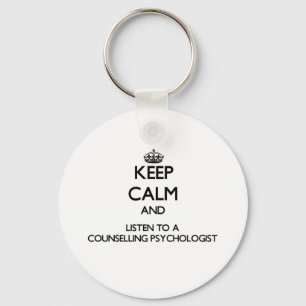 Keep Calm and Listen to a Counselling Psychologist Keychain