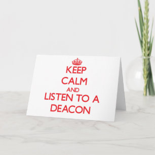 Keep Calm and Listen to a Deacon Card