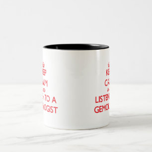 Keep Calm and Listen to a Gemmologist Two-Tone Coffee Mug