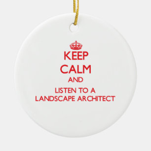 Keep Calm and Listen to a Landscape Architect Ceramic Ornament
