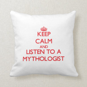 Keep Calm and Listen to a Mythologist Throw Pillow