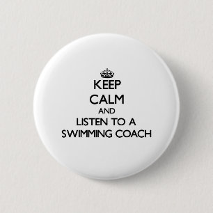Keep Calm and Listen to a Swimming Coach 2 Inch Round Button