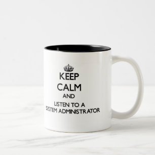 Keep Calm and Listen to a System Administrator Two-Tone Coffee Mug