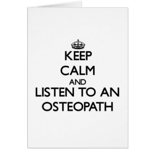Keep Calm and Listen to an Osteopath