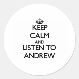 Keep Calm and Listen to Andrew Classic Round Sticker