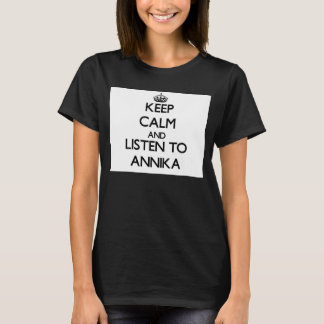 Keep Calm and listen to Annika T-Shirt