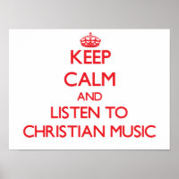 Keep calm and listen to CHRISTIAN MUSIC